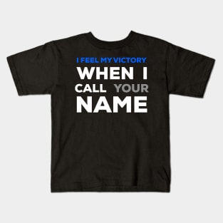 When I Call Your Name I Feel My Victory Kids T-Shirt